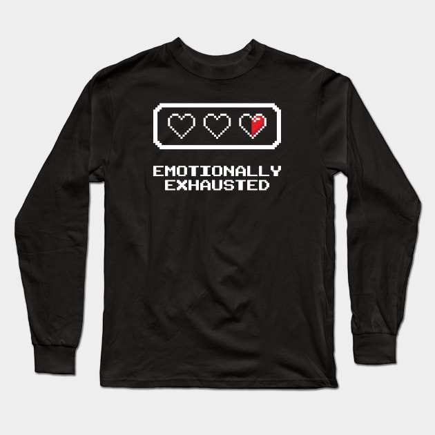 Emotionally Exhausted Long Sleeve T-Shirt by Sticus Design